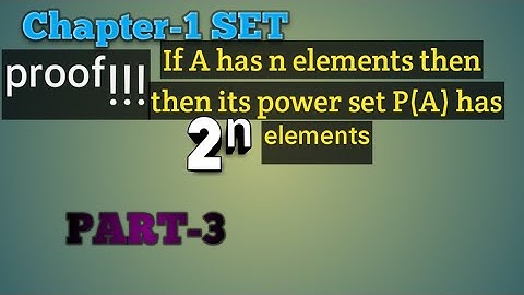 Part-3,proof:power set P(A) has 2ⁿ elements