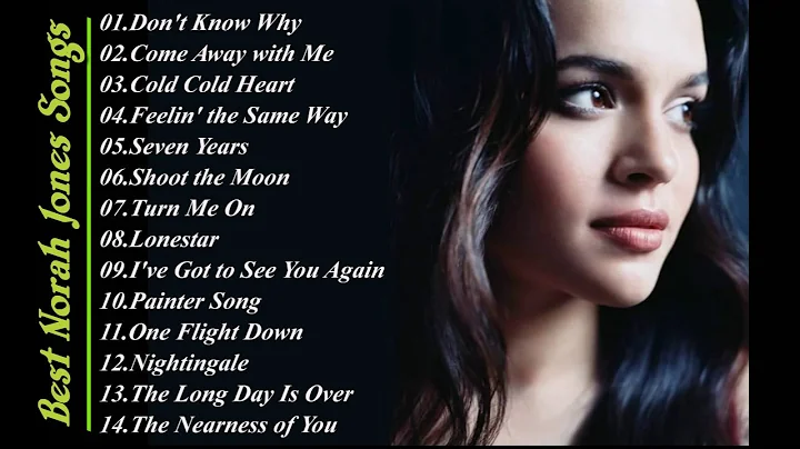 Best Norah Jones Songs - Norah Jones Best Hits - N...