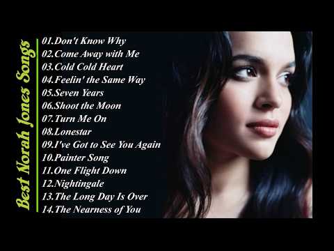 Best Norah Jones Songs  Norah Jones Best Hits  Norah Jones Greatest Hits Full Live 2017