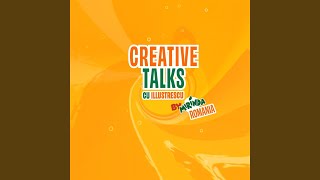 Creative Talks: Episodul 1 (feat. Illustrescu)