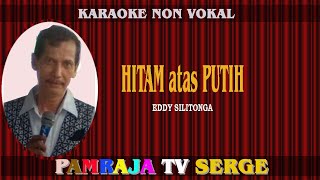 Karaoke Non Vokal - Eddy Silitonga HITAM atas PUTIH - Lagu Kenangan Legendaris
