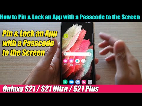 Galaxy S21/Ultra/Plus: How to Pin & Lock an App with a Passcode to the Screen