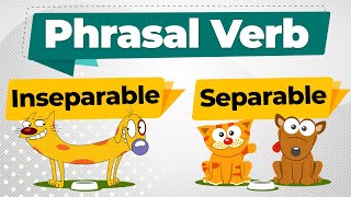 Everything about Phrasal Verbs | Separable | Inseparable  | Examples