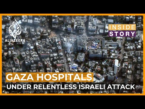 Why are gaza's hospitals under relentless israeli attack? | inside story