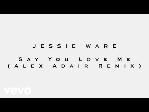 Jessie Ware — Say You Love Me (Alex Adair Remix)