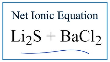 How to Write the Net Ionic Equation for Li2S + BaCl2 = LiCl + BaS
