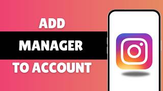 How to Add a Manager to Your Instagram Account
