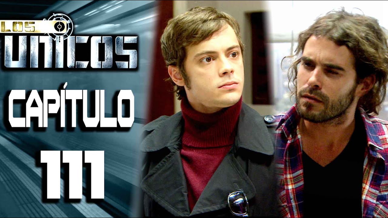 LOS ÚNICOS  - Capítulo 111 - ALTA DEFINICIÓN