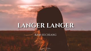 Ram Suchiang - Langer langer (lyrics) Resimi