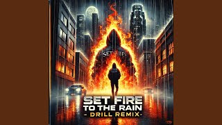 Set Fire to the Rain (Drill Remix)