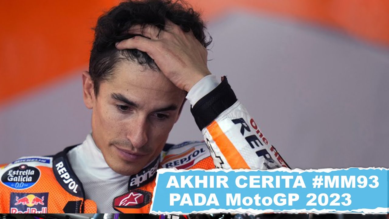 AKHIR CERITA MARC MARQUEZ PADA MOTOGP 2023 - YouTube
