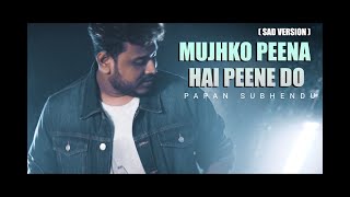 Mujhko Peena Hai Peene Do - Cover By Papan Subhendu