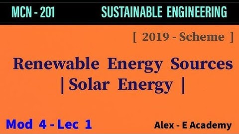 MCN 201 - Sustainable Engineering | Mod 4 - Lec 1 | Renewable Energy Sources | Solar | 2019 Scheme