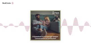 9 Questions to Encourage Deeper Conversation and Connection