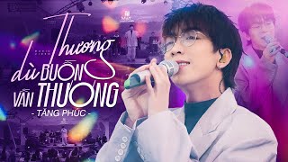 THƯƠNG DÙ BUỒN VẪN THƯƠNG - Anh Tài TĂNG PHÚC live at Mây Lang Thang | Official Music Video