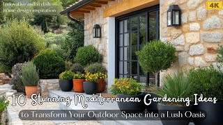 10 Stunning Mediterranean Gardening Ideas to Transform Your Outdoor Space into a Lush Oasis