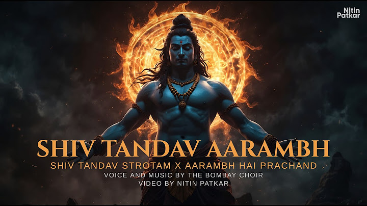 Shiv Tandav Stotram X Aarambh Hai Prachand (Mashup) | FT. @thebombaychoir | Mahadev New Song