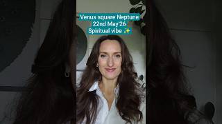 Venus square Neptune ✨ 22nd May'26 Artistic, spiritual pursuits 🙌 #astrology #tarotcards #fyp #venus