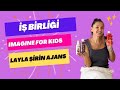 Imagine For Kids & Layla Şirin Ajans işbirliği 🌈🦋