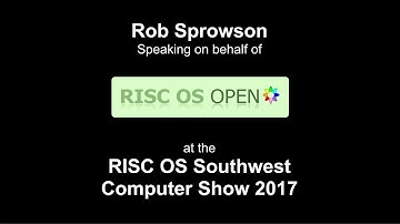 RISC OS Southwest Show 2017: Rob Sprowson, RISC OS Open Ltd