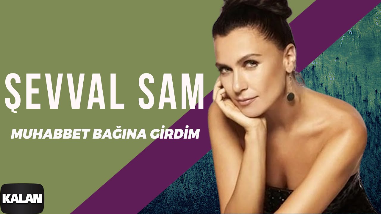 Şevval Sam - Muhabbet Bağına Girdim I Sek © 2006 Kalan Müzik