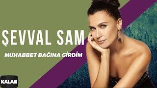 Şevval Sam - Muhabbet Bağına Girdim [ Sek © 2006 Kalan Müzik ] Resimi