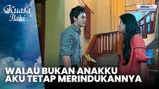 Walau Bukan Anakku, Aku Tetap Merindukannya | CINTA YANG TERLUKA | KUASA ILAHI
