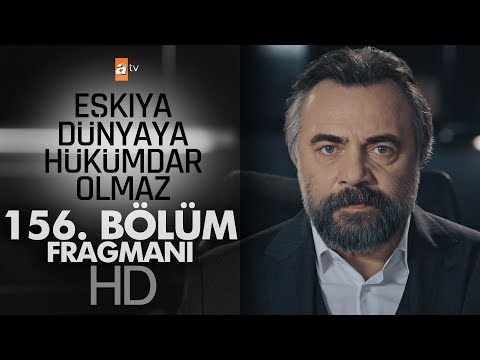 Eşkıya Dünyaya Hükümdar Olmaz 156. Bölüm Fragmanı