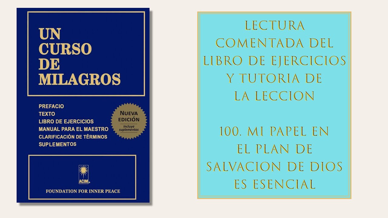 Libro ejercicios. Lección 100. Mi papel en el plan de salvación de Dios es esencial