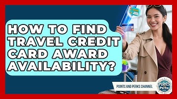 How To Find Travel Credit Card Award Availability? - Points and Perks Channel