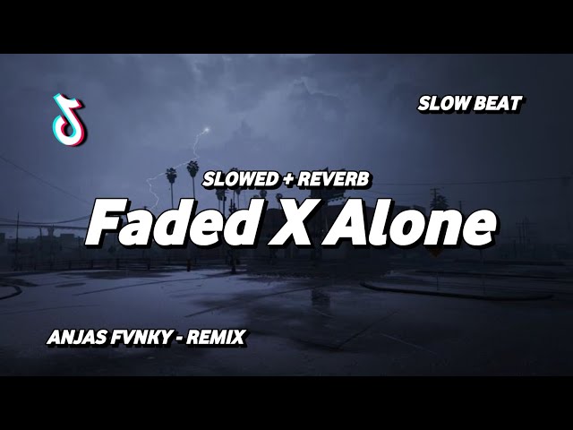 DJ Faded X Alone X Feel Only Love (Slowed + Reverb) TikTok Remix Terbaru 2023 ( Anjas Fvnky Remix ) class=