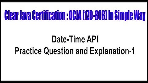 Java Certification || Date Time API || Practice Question and Explanation - 1 || by Durga sir