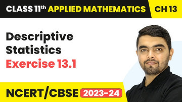 Descriptive Statistics - Exercise 13.1 | Class 11 Applied Mathematics Chapter 13