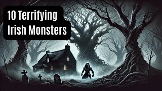 10 Terrifying Irish Creatures and Monsters