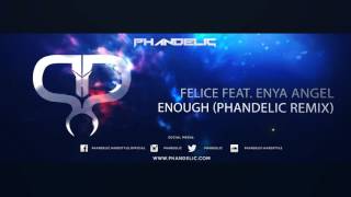 Felice feat. Enya Angel - Enough (Phandelic Remix)