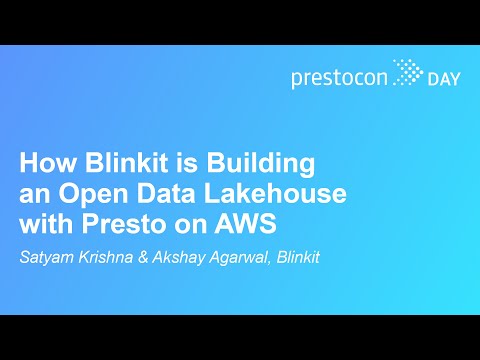 How Blinkit is Building an Open Data Lakehouse with Presto on AWS – Satyam Krishna & Akshay Agarwal