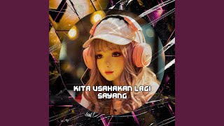 Kita Usahakan Lagi Sayang