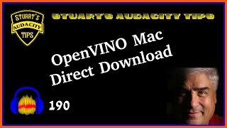 Stuart's Audacity Tips 190 - OpenVINO Mac Direct Download