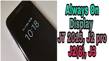 Samsung Galaxy J7 2015, J2 (6), J2 Pro, J2 (3) Always On display