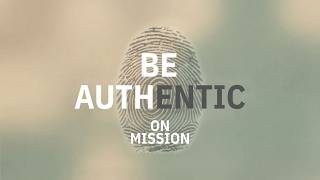 Details Be Authentic | On Mission News