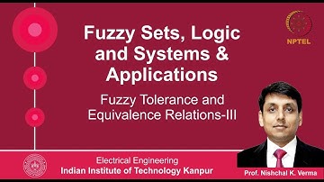 Lecture 40 - Fuzzy Tolerance and Equivalence Relations- III By Prof. Nishchal K. Verma