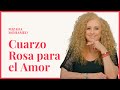 Cuarzo Rosa para Aumentar tu Amor Propio y Fortalecer tu Autoestima. Mizada Mohamed