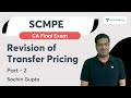 Revision of transfer pricing  part 2  scmpe  ca final  sachin gupta