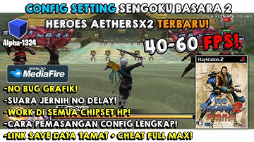CONFIG SETTING SENGOKU BASARA 2 HEROES AETHERSX2 TERBARU! 40-60 FPS! WAJIB COBA DEH!