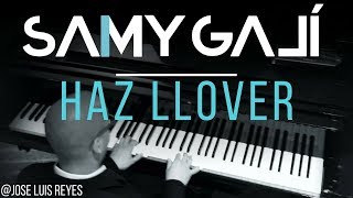 Samy Galí Piano - Haz Llover (Solo Piano Cover | Jose Luis Reyes) chords