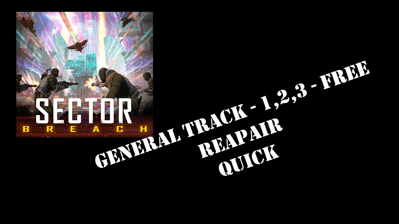 Sector Breach - General Track - Free Repair - Fast