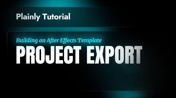 Plainly Tutorials - Building an After Effects Template - Project Export