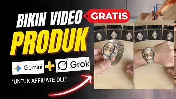 Bikin Video Produk Affiliate Tanpa Kamera! Pakai Gemini AI & Grok AI - FULL LENGKAP !!!
