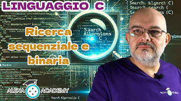 Linguaggio C 21 - Algoritmi di ricerca sequenziale e binaria - Divide et impera  - #BIE