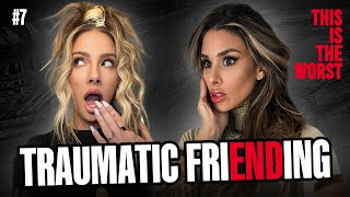 FriENDing With A Knockout | FRIENDSHIP BREAKUP WORSTS